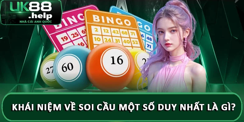 Hướng dẫn soi cầu một số duy nhất UK88 dễ trúng thưởng 1 Khái niệm về soi cầu một số duy nhất là gì?