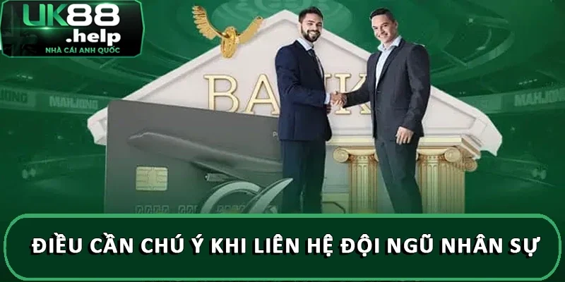 Điều cần chú ý khi liên hệ đội ngũ nhân sự