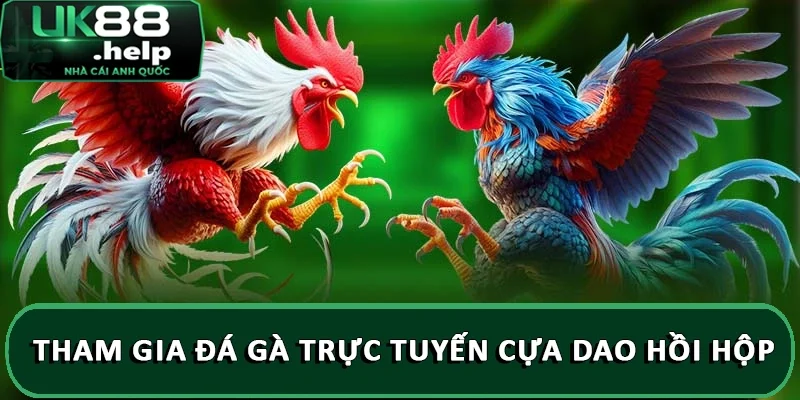 Tham gia đá gà trực tuyến cựa dao hồi hộp
