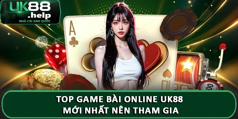 Top game bài trực tuyến UK88 mới nhất đáng thử nhất 2025 3 Top game bài online UK88 mới nhất nên tham gia