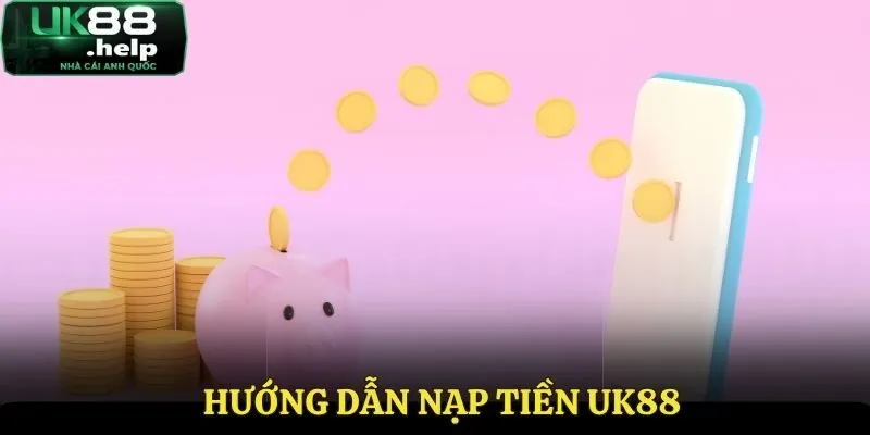 Nạp Tiền UK88 - Chia Sẻ Cách Thanh Toán Hiệu Quả Nhất 2025 2 Hướng dẫn cách nạp tiền UK88